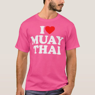 I Love Muay Thai Muay Thai Lover I Heart Muay Thai T-Shirt