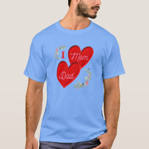 I love mum and dad T-Shirt