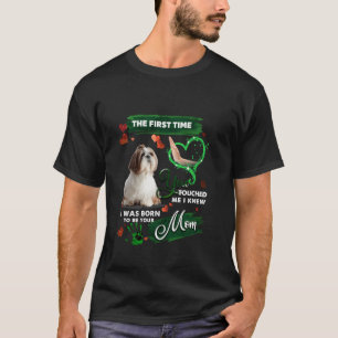 I Love Mum Shih Tzu The First Time You Touched Me  T-Shirt