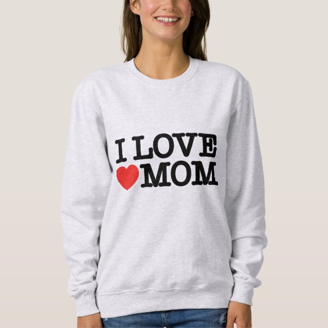 I love mum sweatshirt (Front)