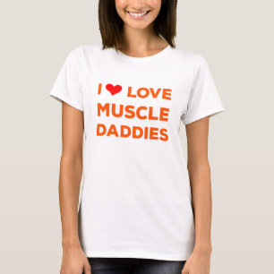 I Love Muscle Daddies T-Shirt