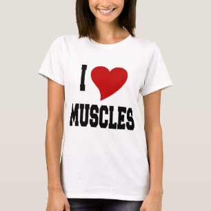 I Love Muscles T-Shirt
