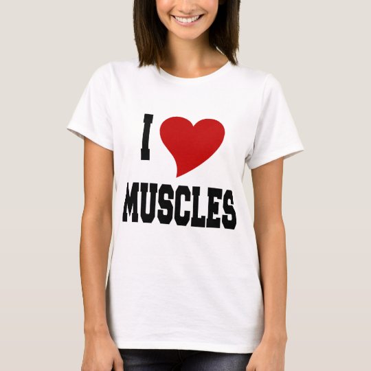 I Love Muscles T-Shirt