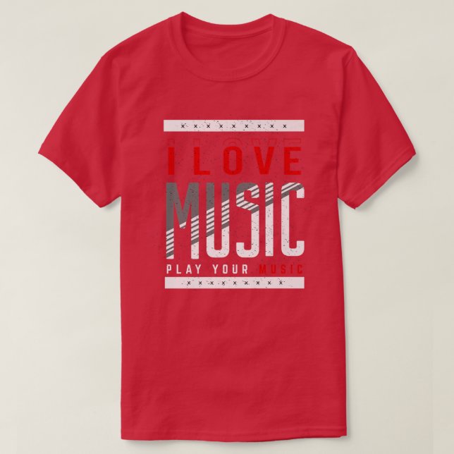 I Love Music Play Your Music Musical Music1289 T-Shirt (Design Front)