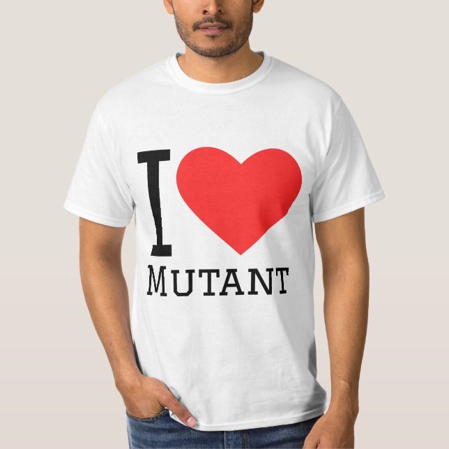 I love mutant  T-Shirt (Front)
