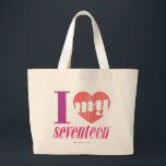 I Love My 17 Pink Large Tote Bag<br><div class="desc">I Love My 17 Pink</div>