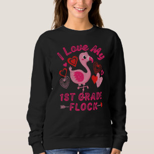 I Love My 1st Grade Flock Flamingo First Grade Hea Sweatshirt