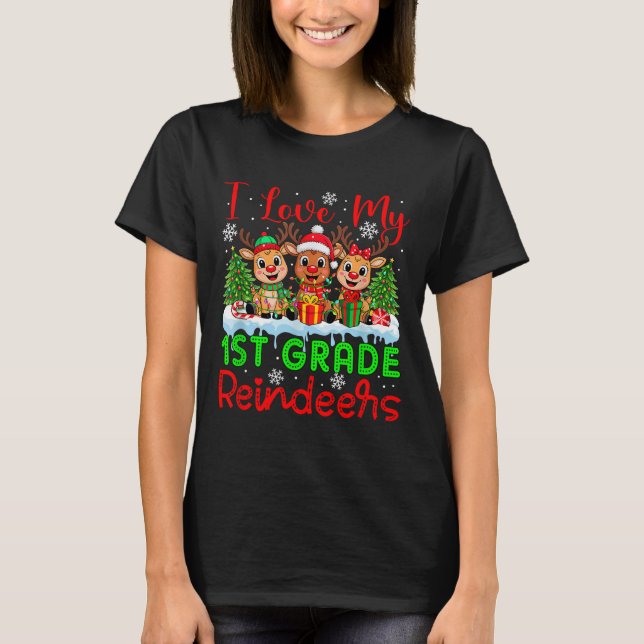 I Love My 1st Grade Reindeers Christmas Teacher St T-Shirt (Front)