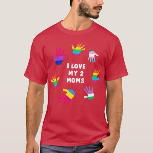 I Love My 2 Moms  LGBT Gay Pride Tee LGBTQ Support