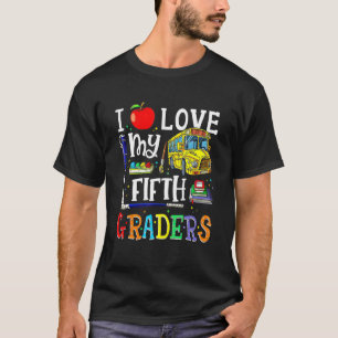I Love My 5th Graders Fifth Grade Happy Back To Sc T-Shirt