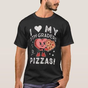I Love My 5th Graders to Pizzas Teacher Fifth Grad T-Shirt