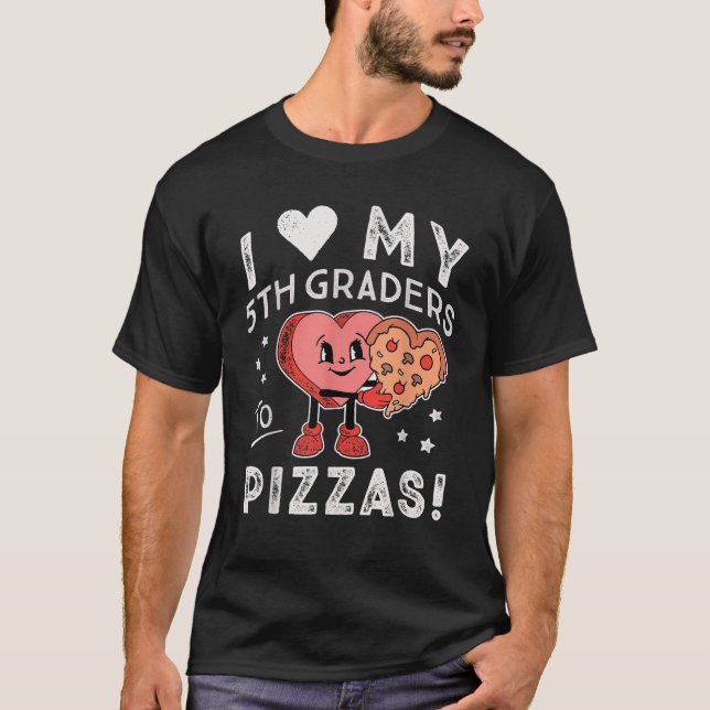 I Love My 5th Graders to Pizzas Teacher Fifth Grad T-Shirt (Front)