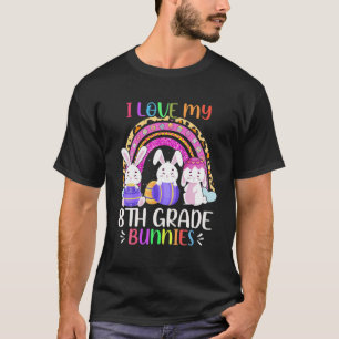 I Love My 8Th Grade Bunnies Teacher Bunny Egg East T-Shirt