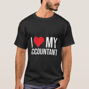 I Love My Accountant Accounting Friend T-Shirt