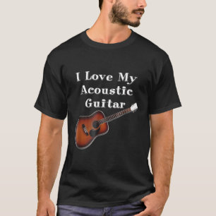 I Love My Acoustic Guitar T-Shirt
