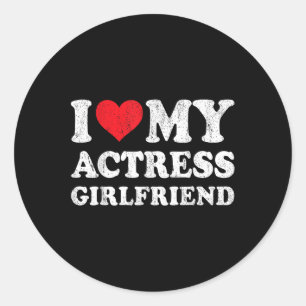 I Love My Actress Girlfriend Funny Boyfriend Valen Classic Round Sticker