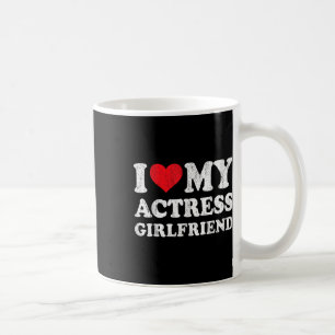 I Love My Actress Girlfriend Funny Boyfriend Valen Coffee Mug