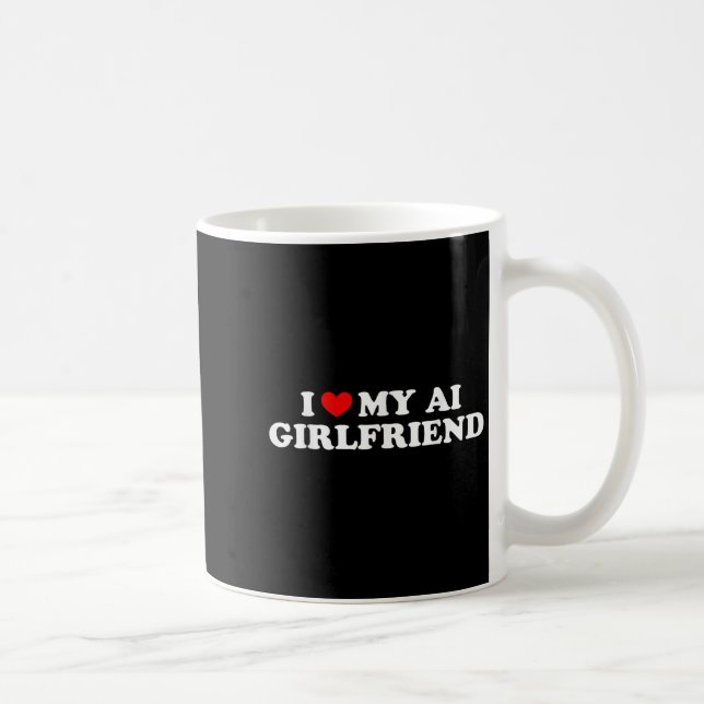 I Love My Ai Girlfriend Funny Graphic  Coffee Mug (Right)