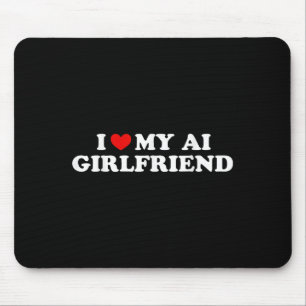 I Love My Ai Girlfriend Funny Graphic Mouse Mat
