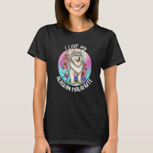 I Love My Alaskan Malamute Dog Mom Flowers Puppy F T-Shirt