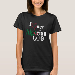 I Love My Algerian Wife Africa Flag Algiers Algeri T-Shirt