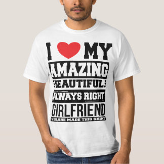 "I love my amazing beautiful girlfriend" t-shirt