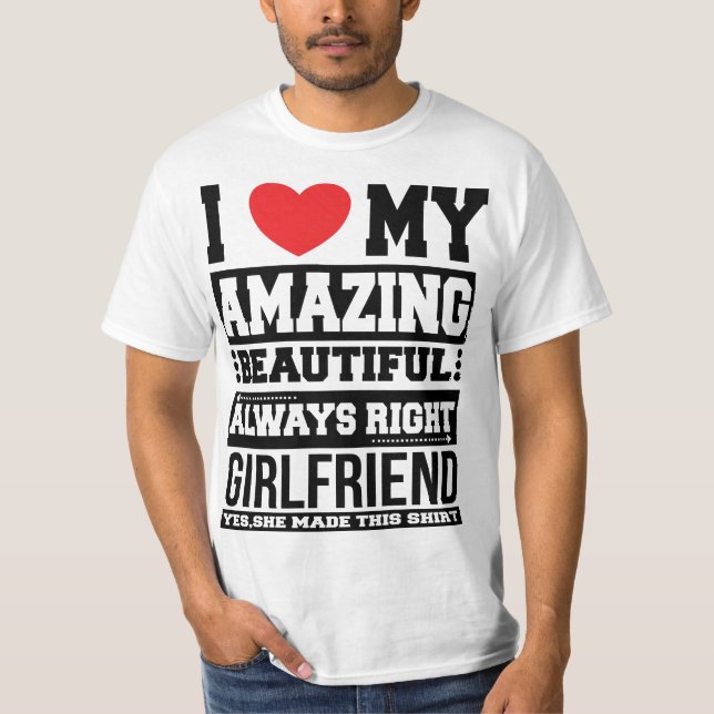 "I love my amazing beautiful girlfriend" t-shirt (Front)