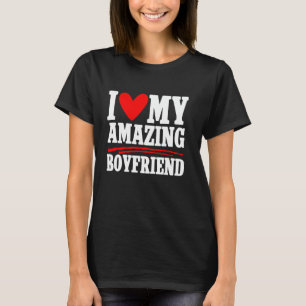 I Love My Amazing Boyfriend Couple Girlfriend T-Shirt