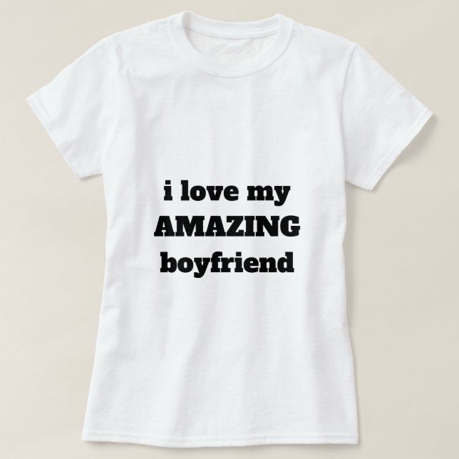 I Love My Amazing Boyfriend Funny Valentine's Day T-Shirt (Design Front)