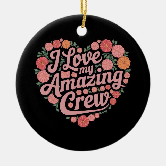  I Love My Amazing Crew – Perfect Leadership  Ceramic Tree Decoration (Front)