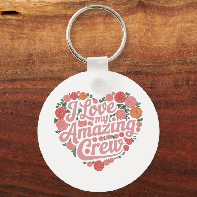 I Love My Amazing Crew – Perfect Leadership Key Ring (Front)