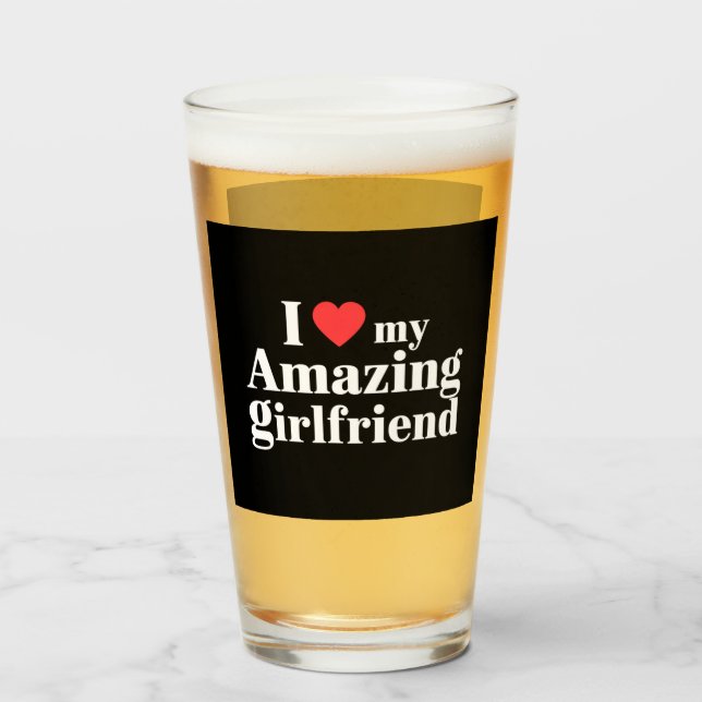 I Love My Amazing Girlfriend I Heart My Hot Gf Glass (Front Filled)