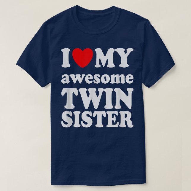 I love my amazing Twin Sister T-Shirt (Design Front)