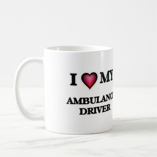 I love my Ambulance Driver Coffee Mug (Left)