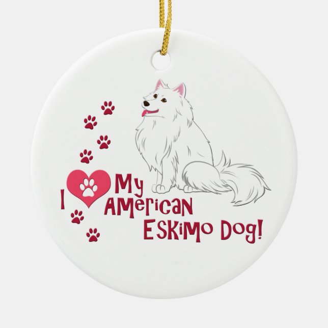 I Love My American Eskimo Dog! Ceramic Tree Decoration (Front)