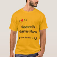 I Love My Appendix Quarter Horse (Female Horse)