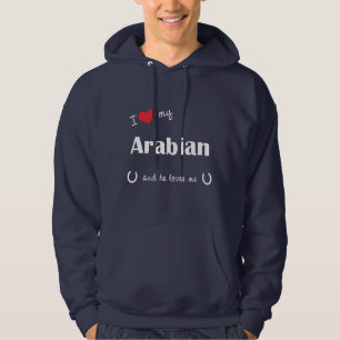 I Love My Arabian (Male Horse) Hoodie