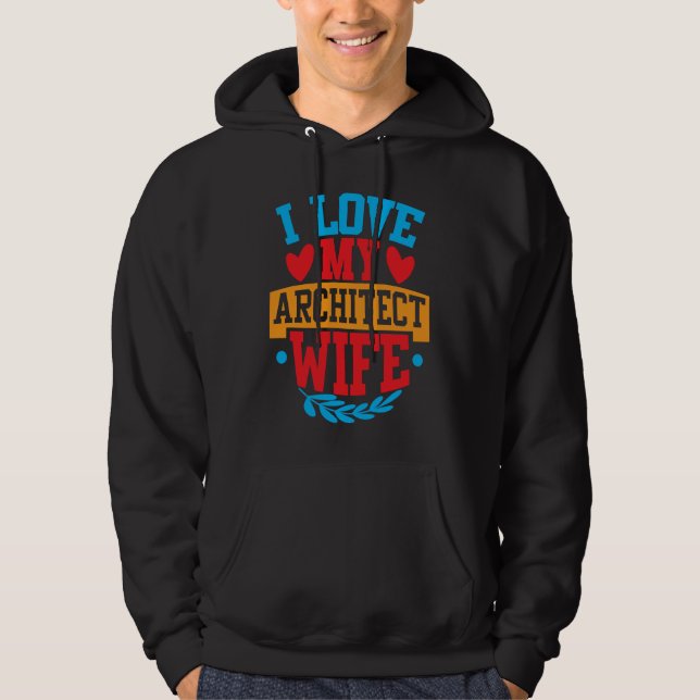 I Love My Architect Wife I Love My Wife Couple Val Hoodie (Front)
