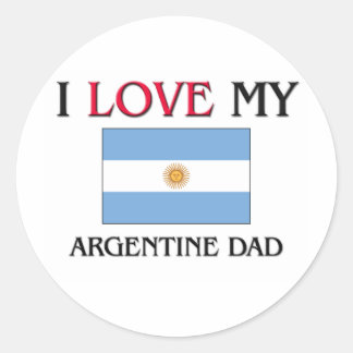I Love My Argentine Dad Classic Round Sticker