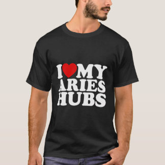 I Love My Aries Hubs I Heart My Aries Hubs Husband T-Shirt