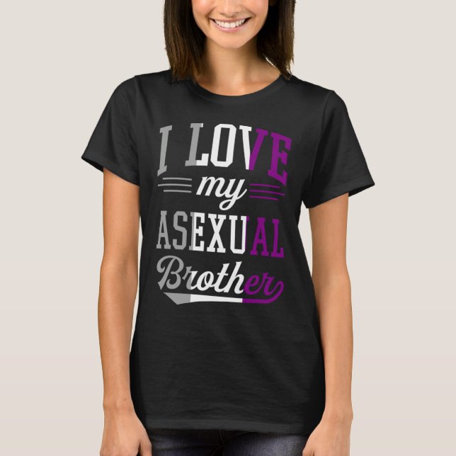 I Love My Asexual Brother Proud Affirming LGBTQ Al T-Shirt (Front)