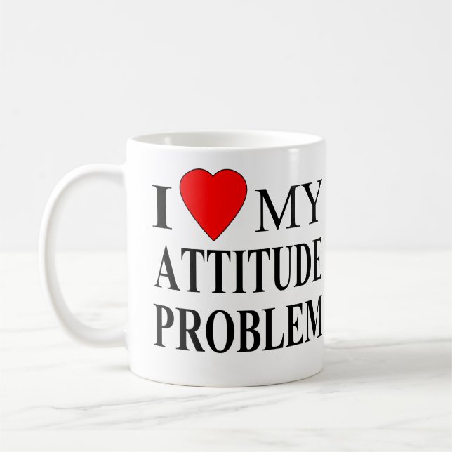 I Love My Attitude Problem Coffee Mug (Left)