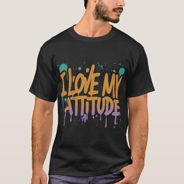 "I LOVE MY ATTITUDE" T-Shirt (Front)