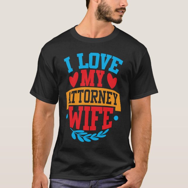 I Love My Attorney Wife I Love My Wife Couple Vale T-Shirt (Front)