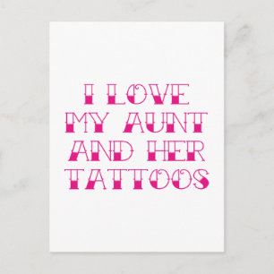 I Love My Aunt And Her Tattoos Postcard
