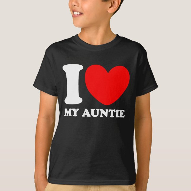 I Love My Auntie T-Shirt (Front)
