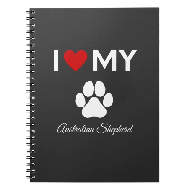 I love my Australian Shepherd dog custom name Notebook (Front)