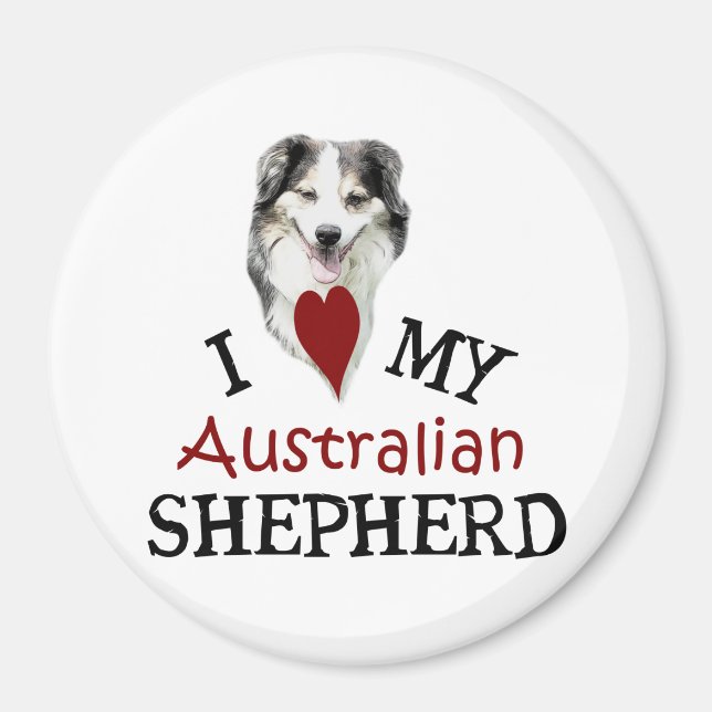 I love my Australian Shepherd Magnet (Front)