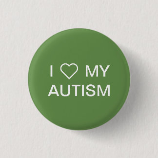 "I Love My Autism" Button
