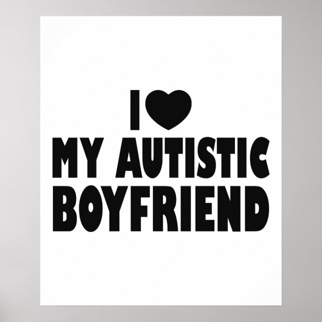 I Love My Autistic Boyfriend - Autism Acceptance Poster (Front)